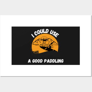 I Could Use A Good Paddling Shirt Posters and Art